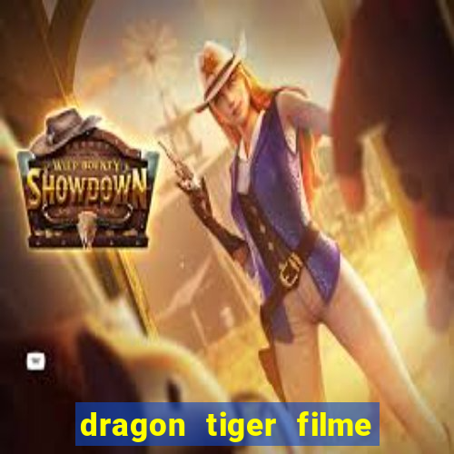 dragon tiger filme completo dublado online